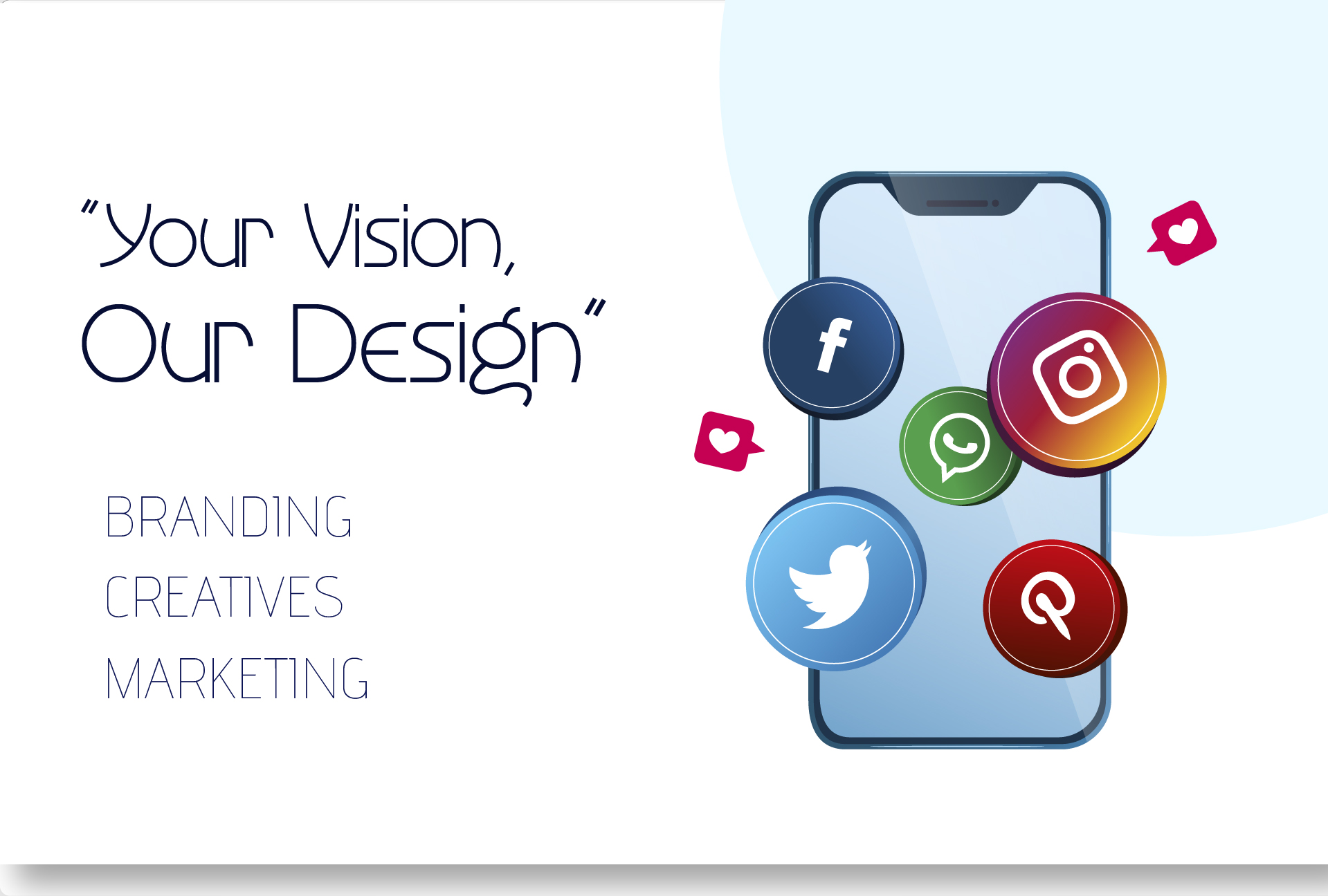 your vision our design